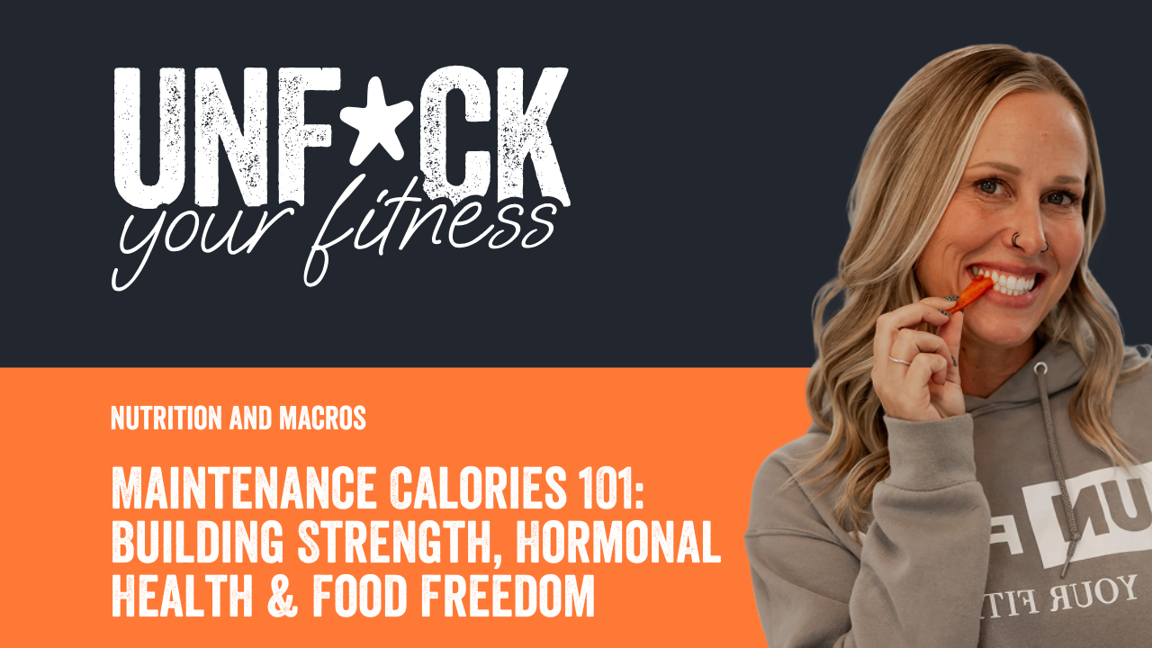 Maintenance Calories 101: Building Strength, Hormonal Health & Food Freedom