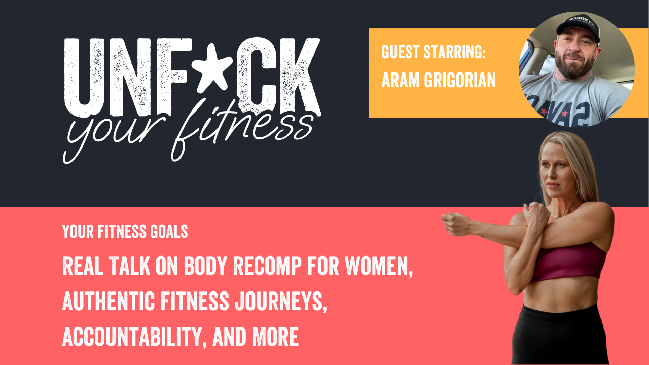 Real Talk on Body Recomp for Women, Authentic Fitness Journeys, Accountability, and More with Aram Grigorian