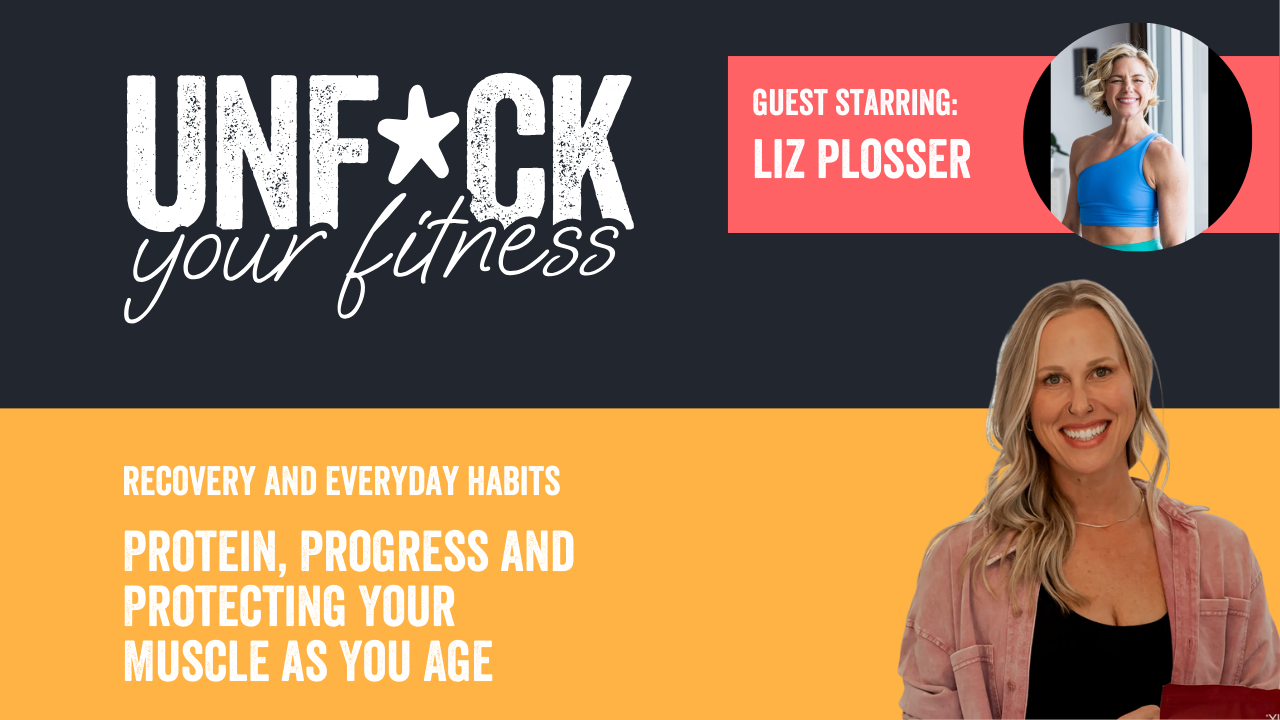 Protein, Progress and Protecting Your Muscle as You Age with Liz Plosser