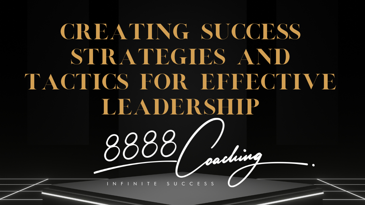 Keywords: Leadership, Strategies, Tactics, Effective, Goals, Objectives, Communication, Example, Empowering, Developing, Innovation, Creativity.