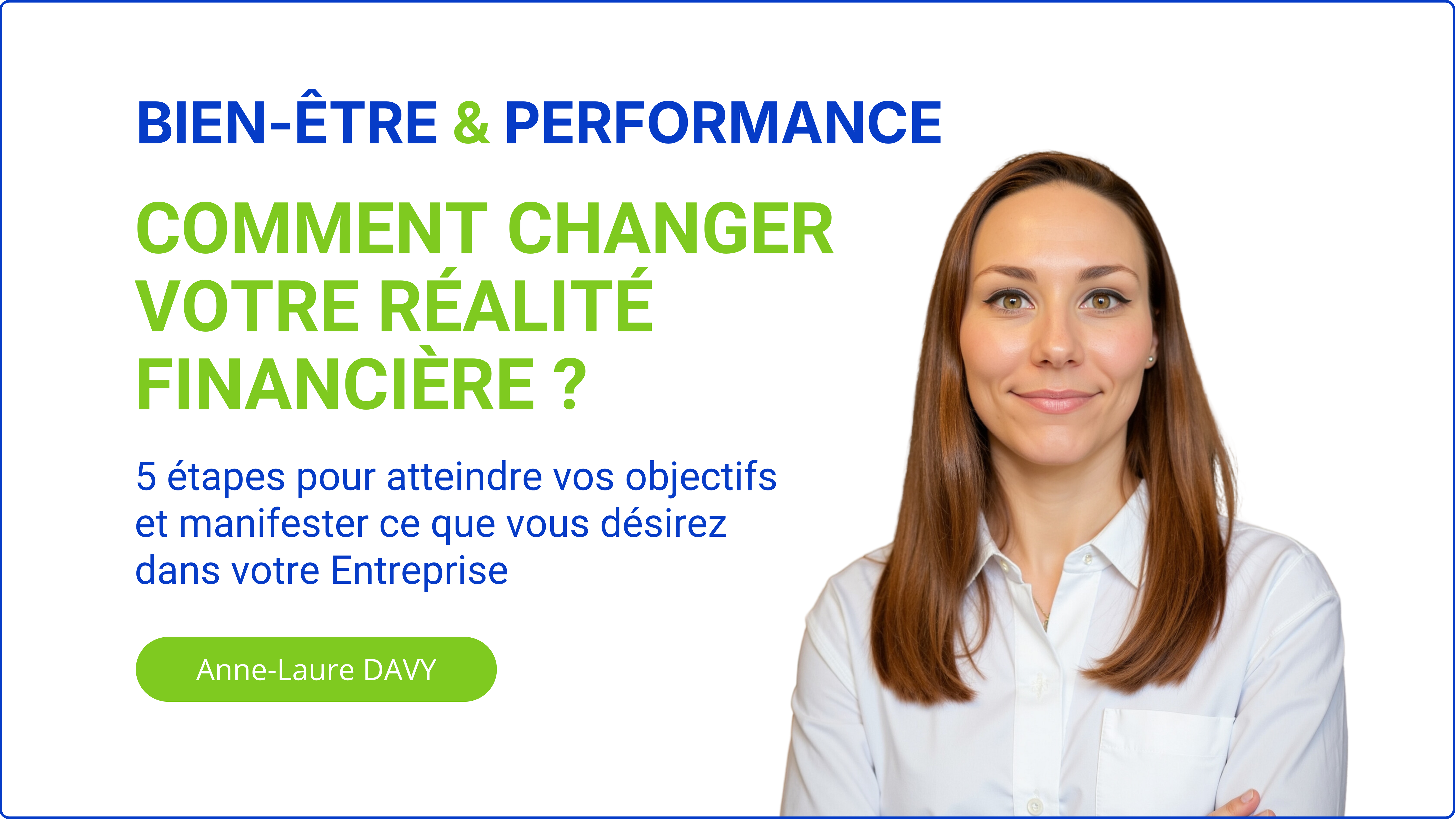 Portrait d'Anne-Laure Davy avec le titre : Comment changer votre réalité financière ? 5 étapes pour atteindre vos objectifs financiers