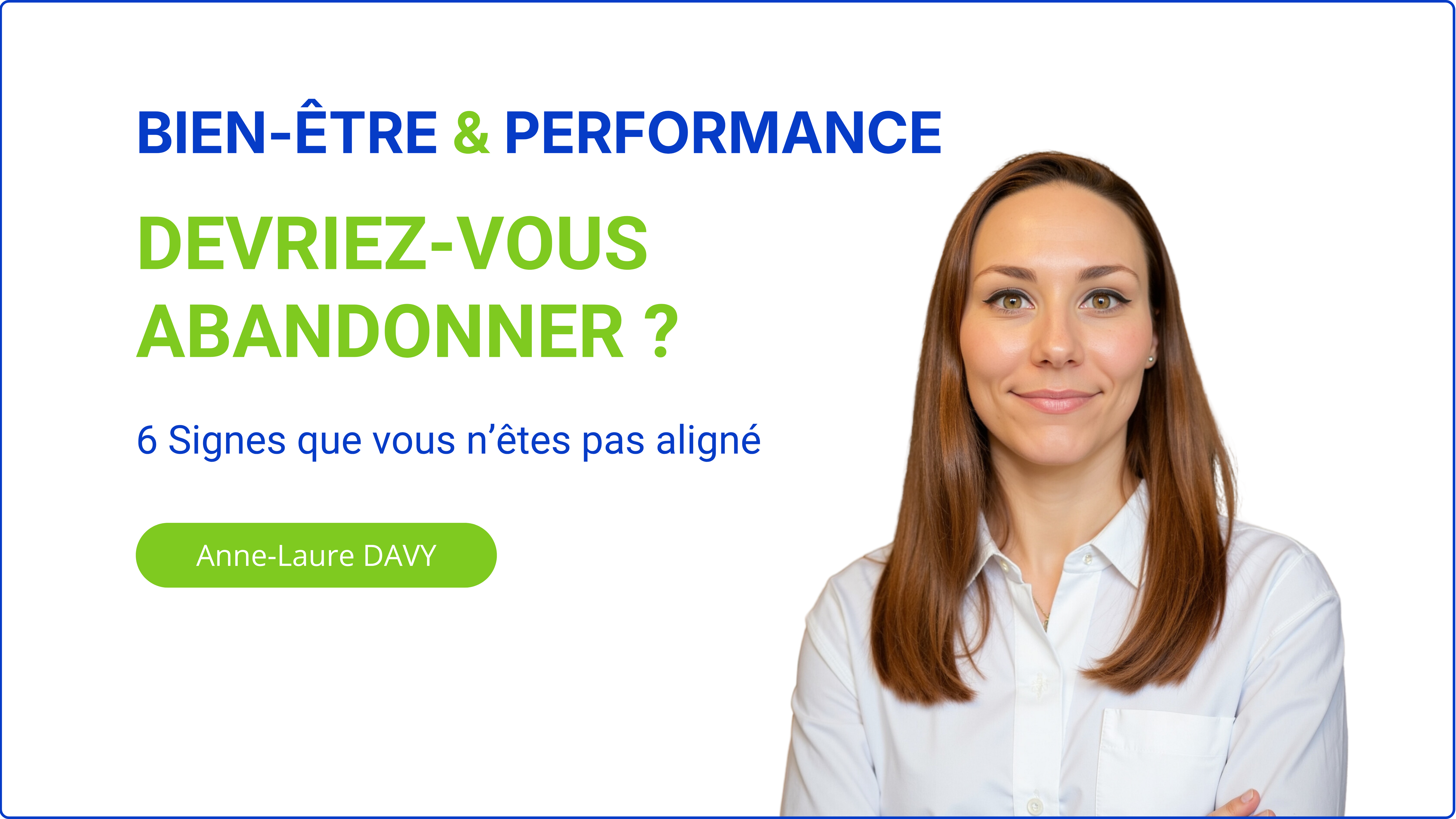Portrait d'Anne-Laure Davy avec le titre : Devriez-vous abandonner ? 6 signes que vous êtes désalignés.