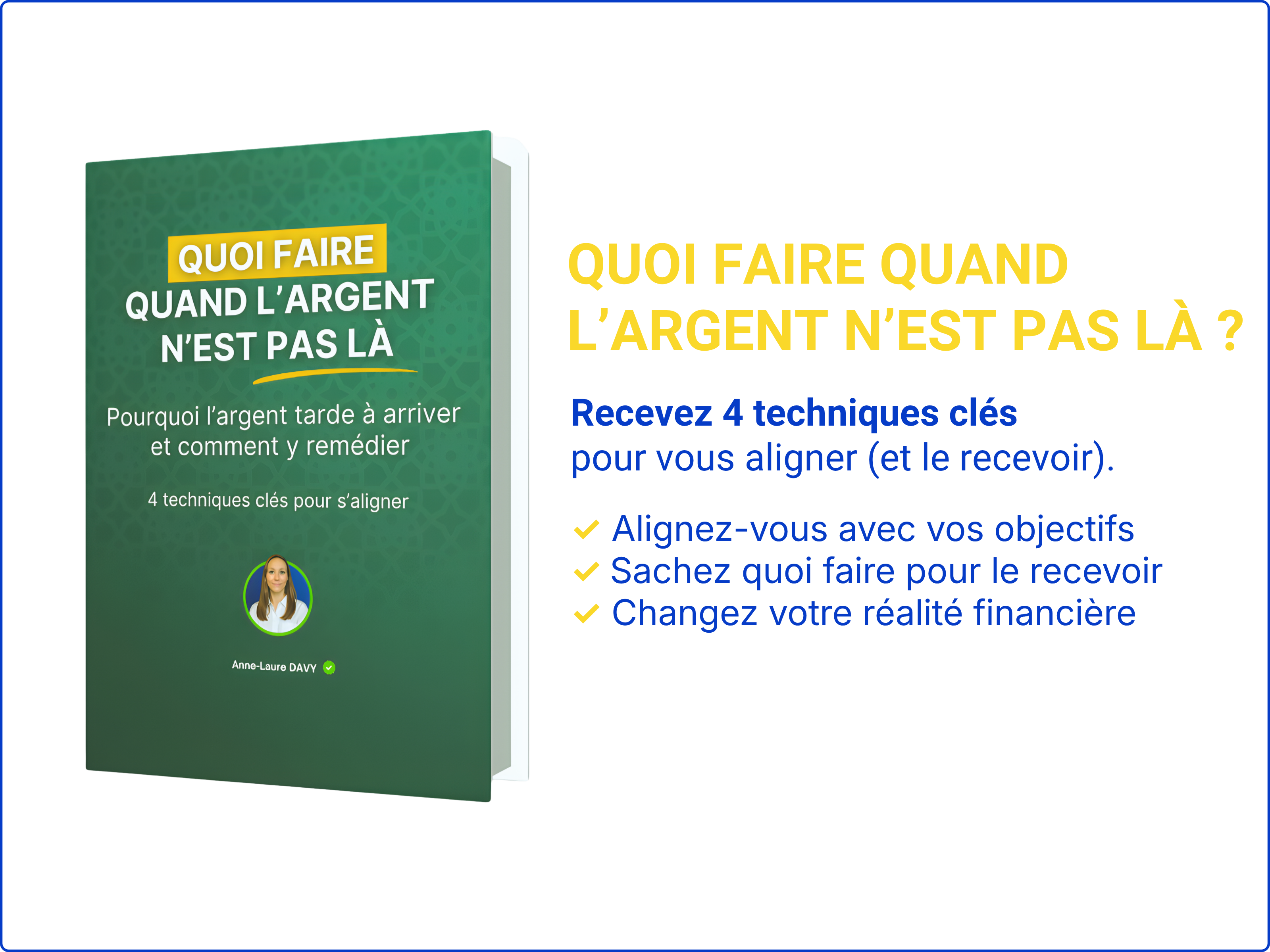 Guide pratique qui présente 4 techniques pour s'aligner et savoir quoi faire quand l'argent n'est pas là