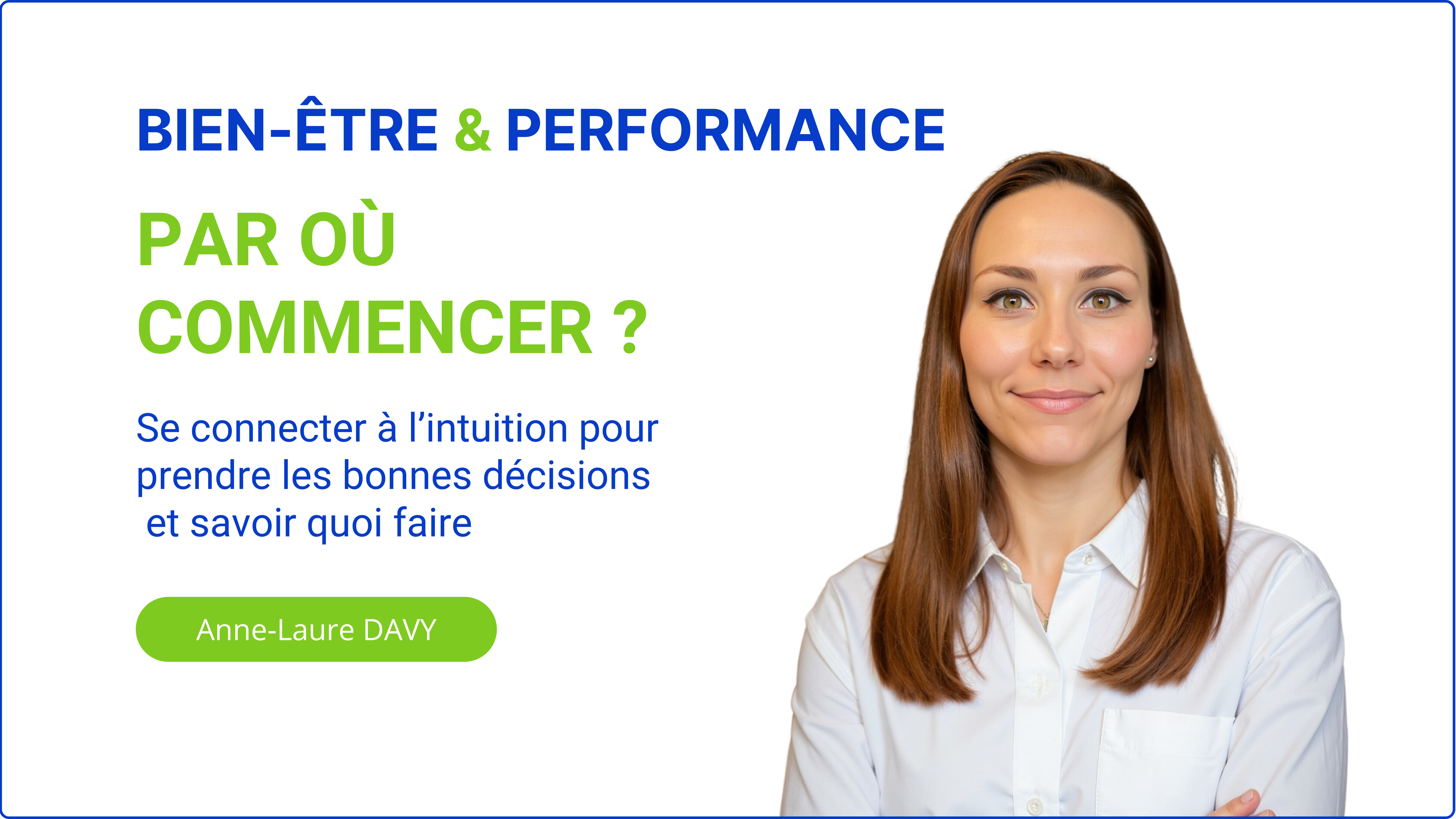 Portrait d'Anne-Laure Davy avec le titre : Par o&ugrave; commencer ? Se connecter &agrave; l'intuition pour prendre les bonnes d&eacute;cisions