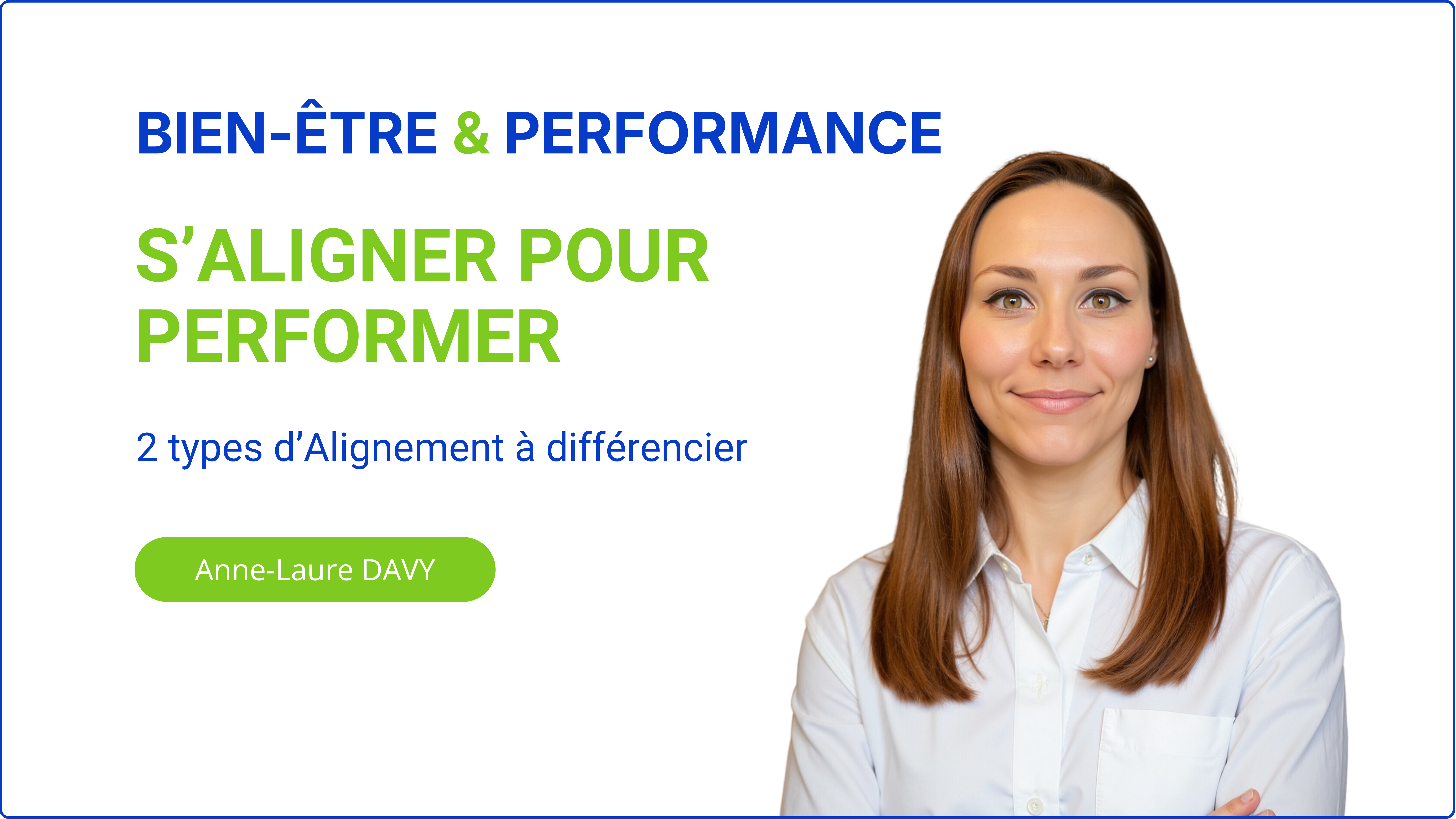 Portrait d'Anne-Laure Davy avec le titre : S'aligner pour performer - 2 types d'alignement &agrave; diff&eacute;rencier
