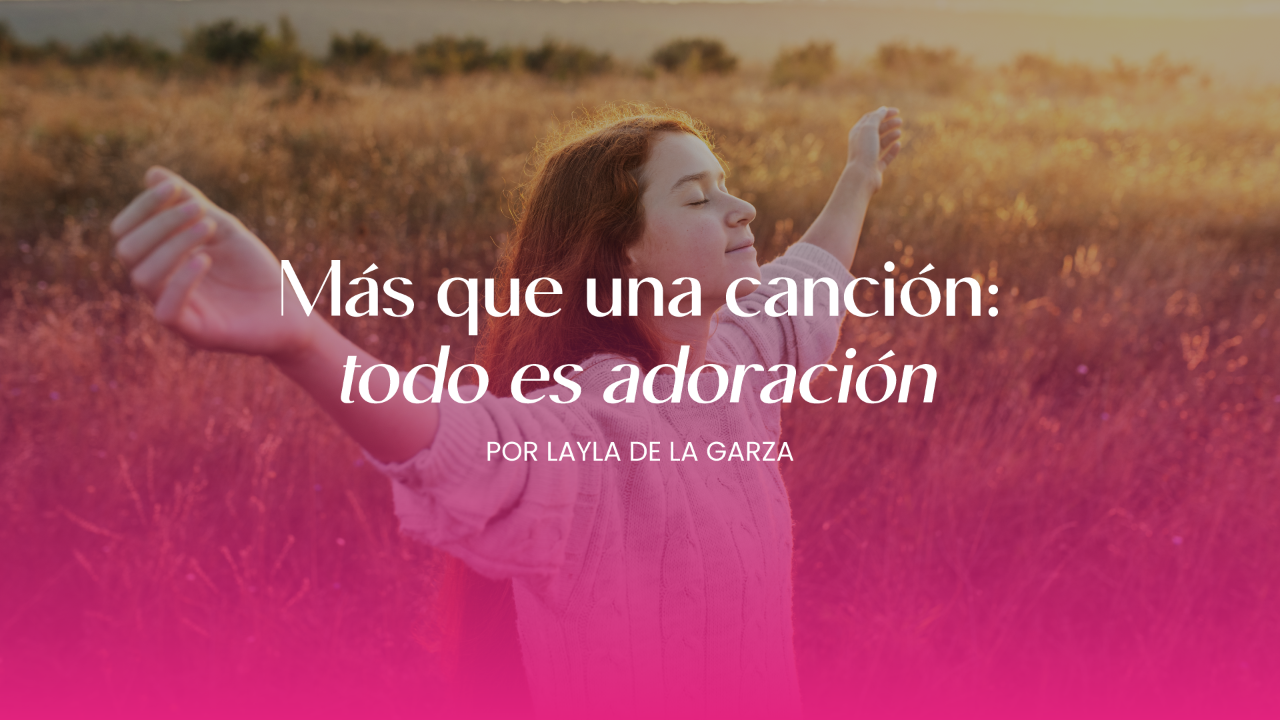 Más que una canción: todo es adoración