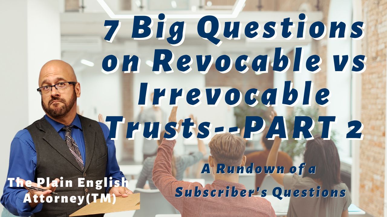 7 Questions on Irrevocable Trusts (Part 2 of 2) words written with Attorney in front of classroom of people raising their hands to ask questions