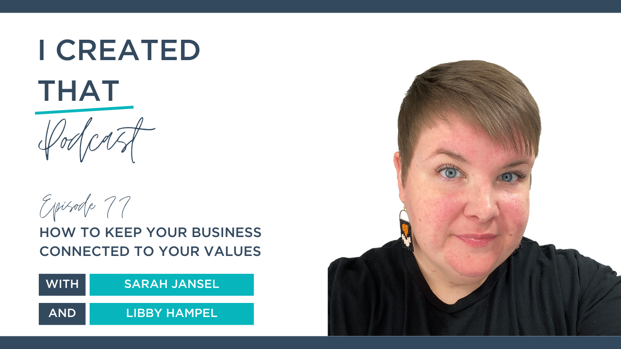 EP 77 of I Created That Podcast  - How To Keep Your Business Connected To Your Values with Libby Hampel