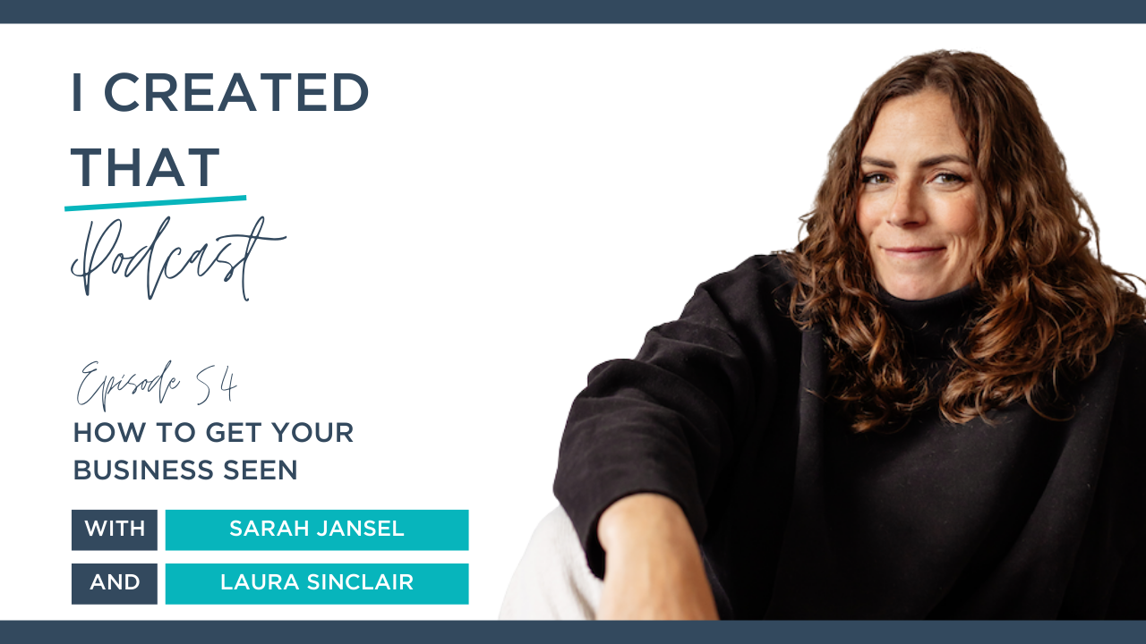 EP 54 of I Created That Podcast - How To Get Your Business Seen with Laura Sinclair