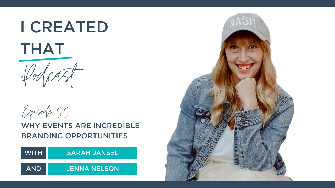 EP 55 of I Created That Podcast - Why Events Are Incredible Branding Opportunities with Jenna Nelson