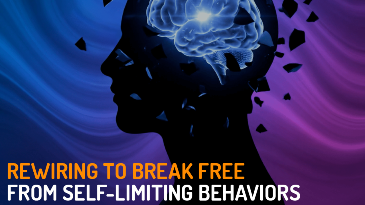 Rewiring to Break Free from Self-Limiting Behaviors World Summit