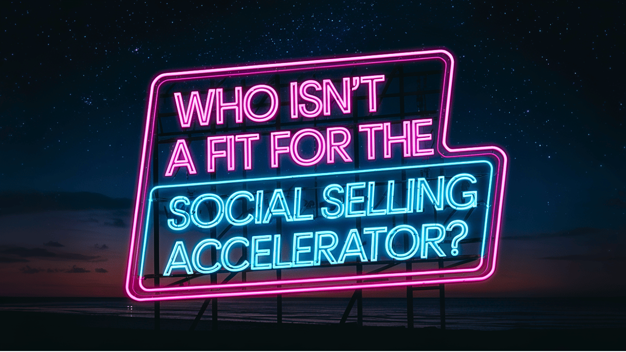 Who isn’t a fit for the Social Selling Accelerator?
