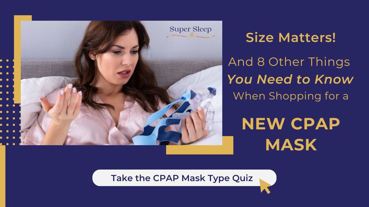 Size matters!  And 8 other things to know when you’re shopping for a new CPAP mask