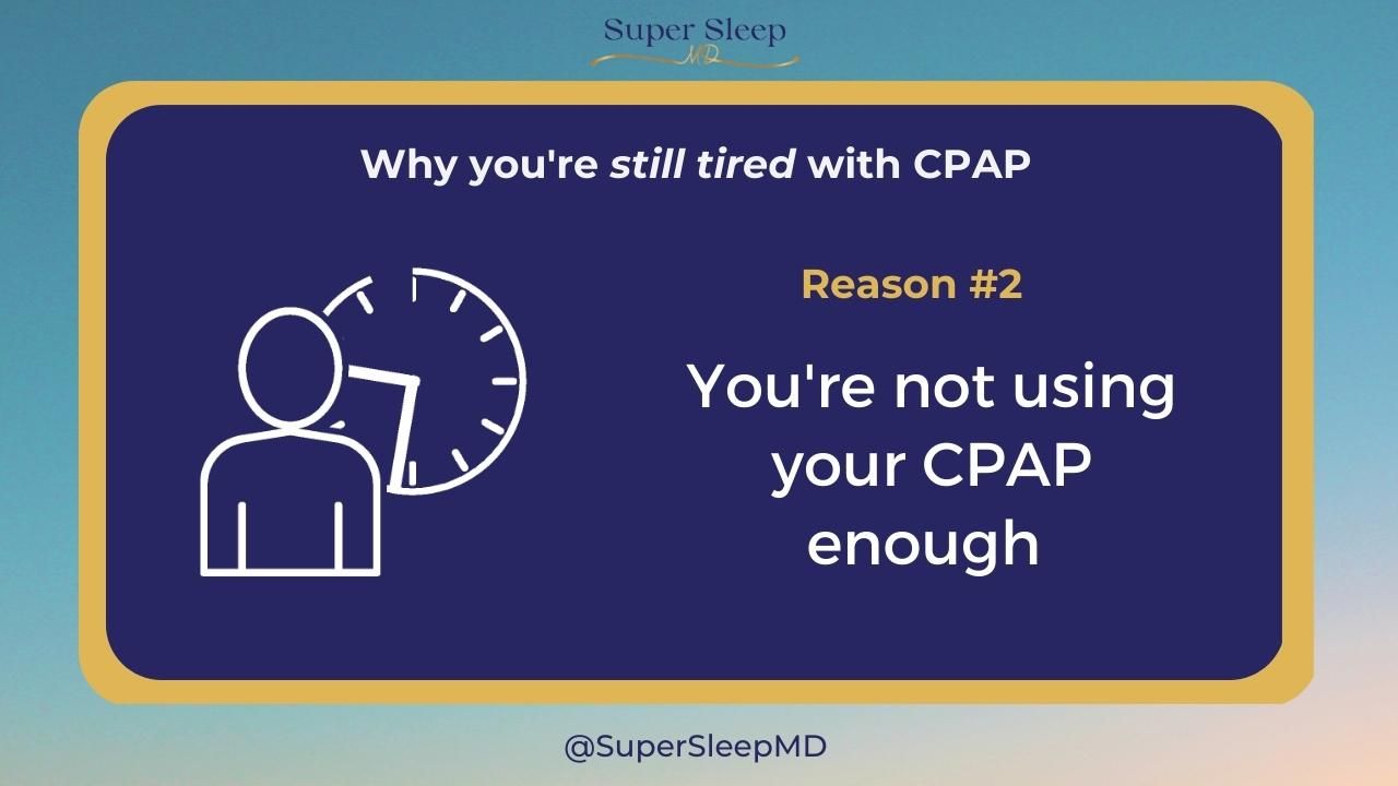 You're not using your CPAP enough