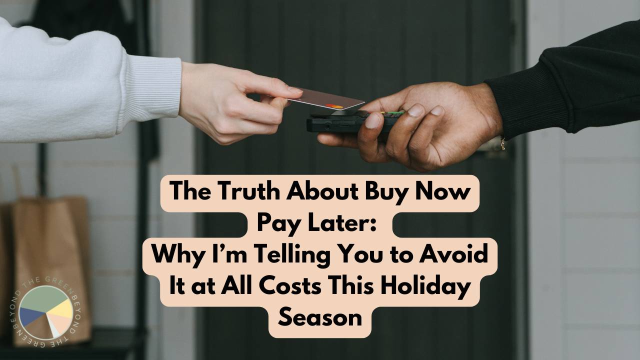 The Truth About Buy Now Pay Later: Why I’m Telling You to Avoid It at All Costs This Holiday Season