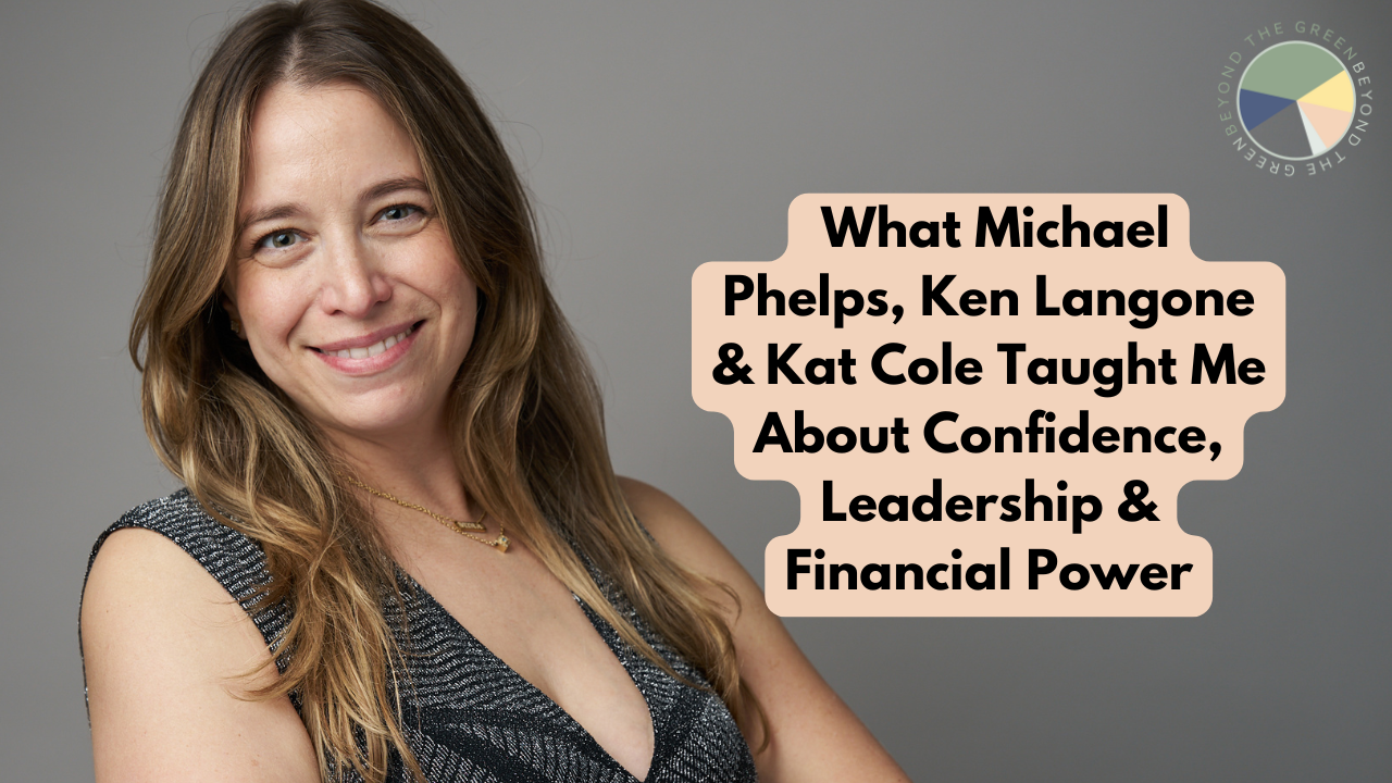 What Michael Phelps, Ken Langone & Kat Cole Taught Me About Confidence, Leadership & Financial Power