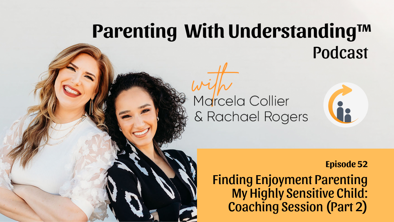 Parenting With Understanding Podcast Episode 52