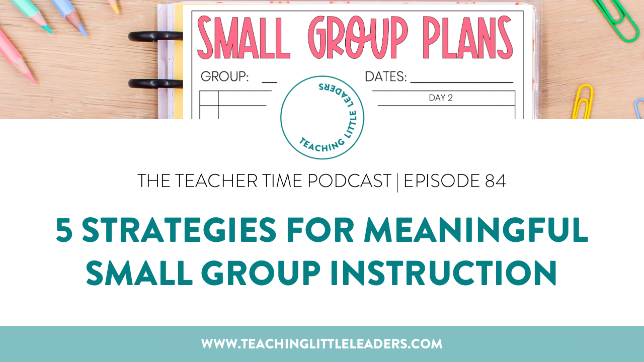 5 Strategies for Meaningful Small Group Instruction