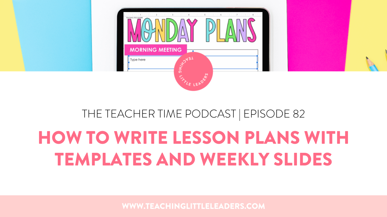 How to Write Lesson Plans with Templates and Weekly Slides