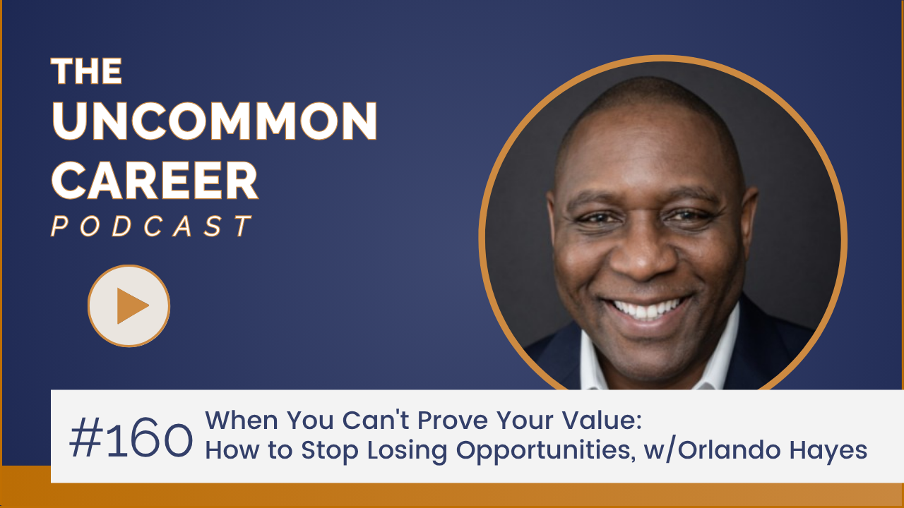 Blog/podcast with title: When you can't prove your value: How to stop loosing opportunities, with Orlando Hayes | #160