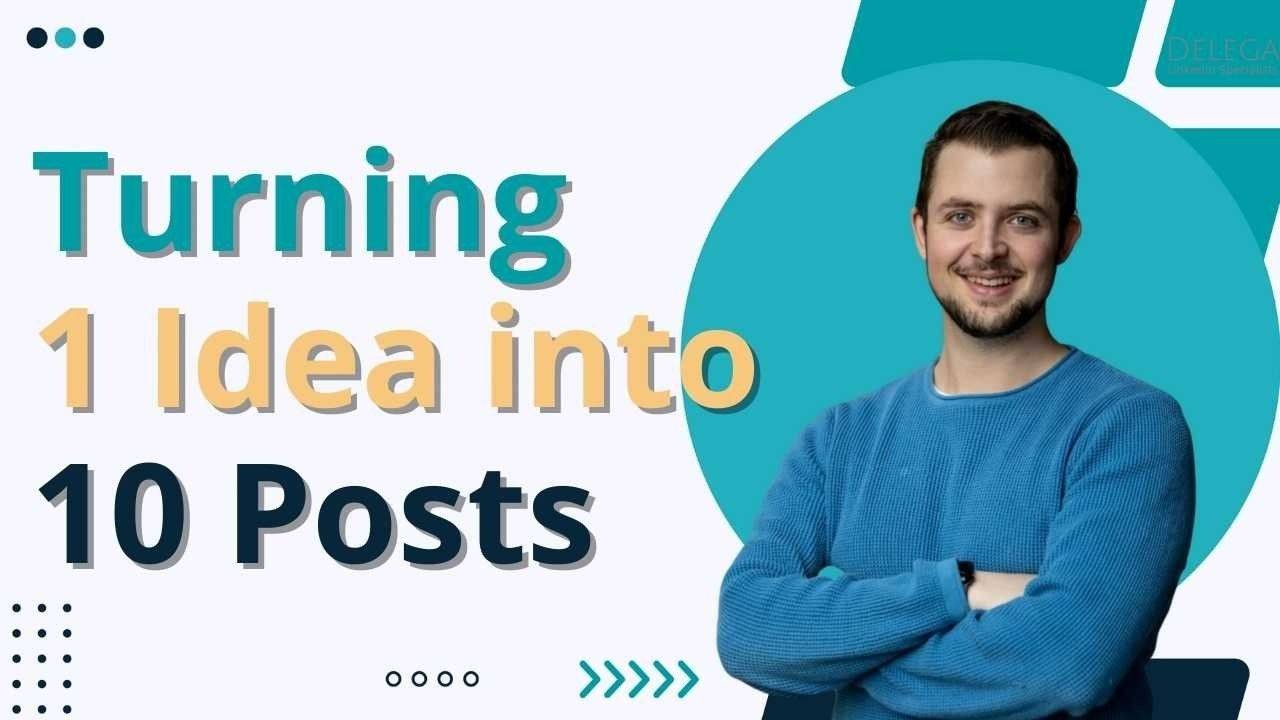 turning one idea into ten posts on LinkedIn