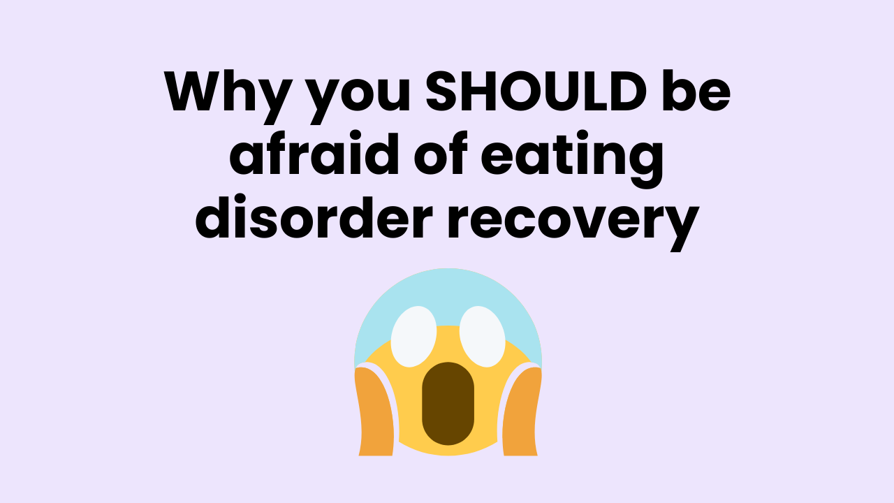 Why you should be afraid of eating disorder recovery