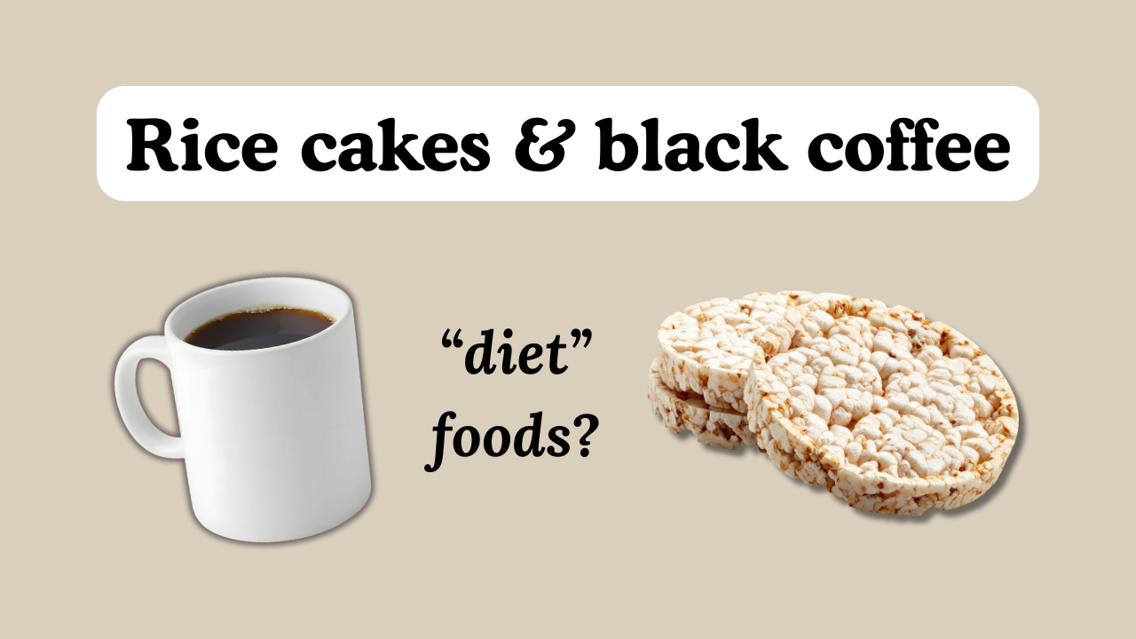 Rice cakes & black coffee: "diet foods"?