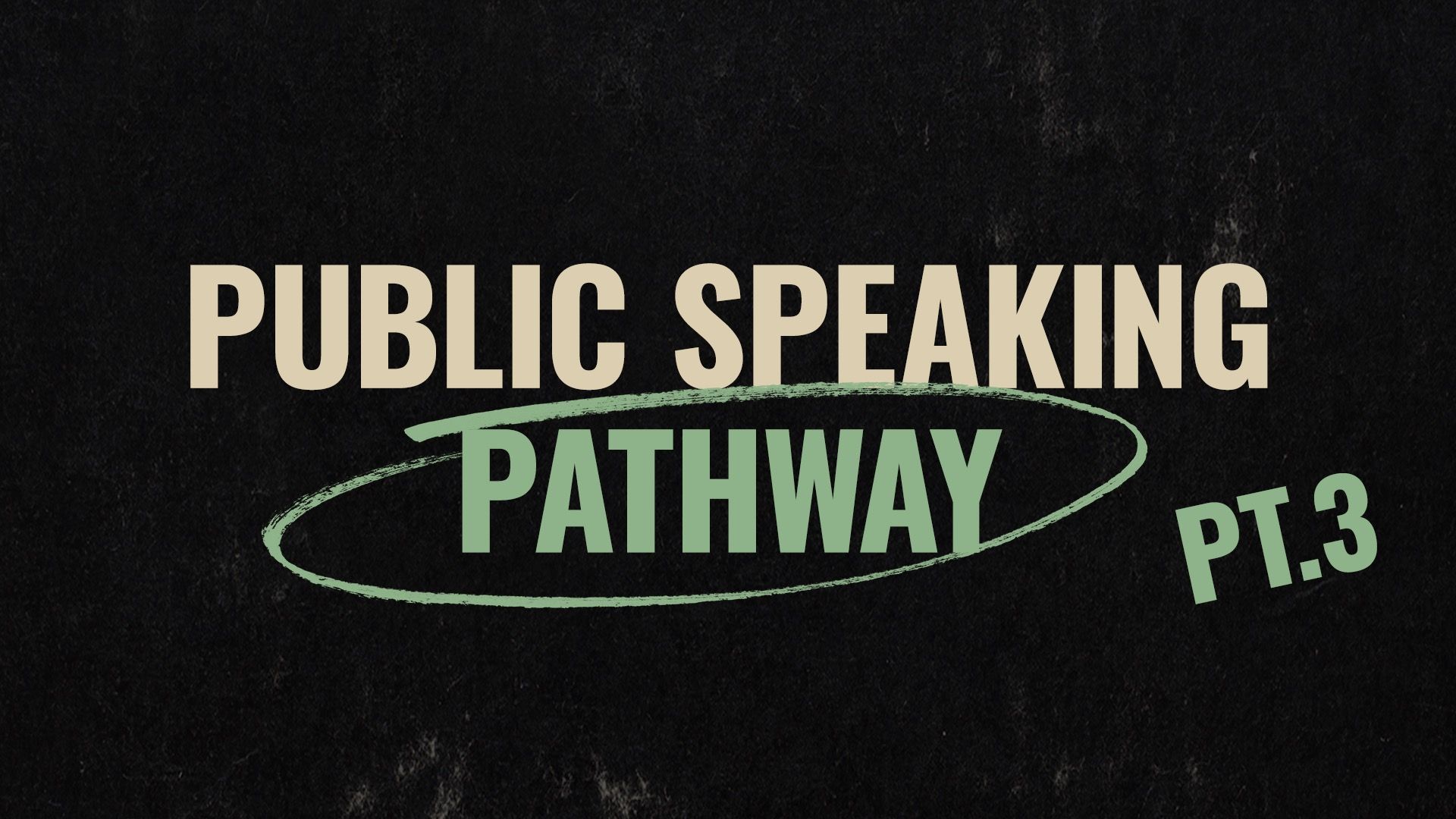 Public Speaking Pathway Part 3