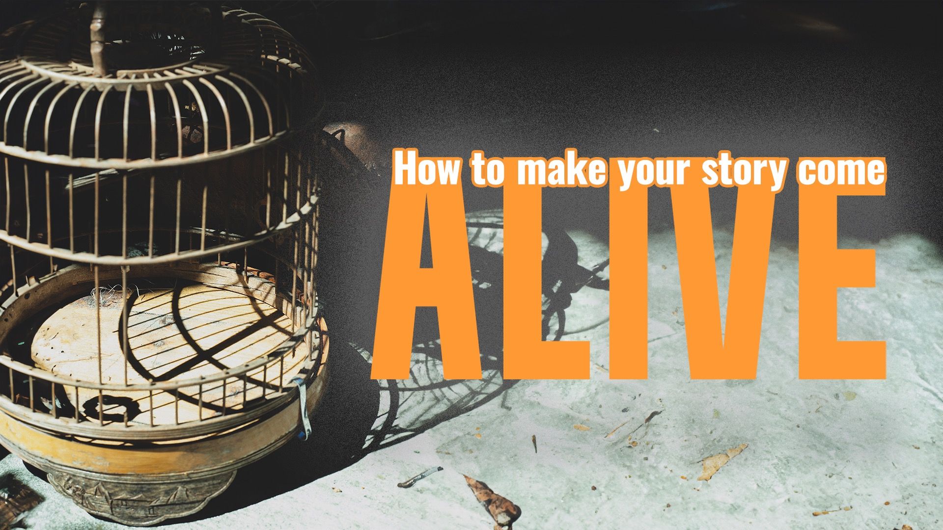 How to Make Your Story Come Alive