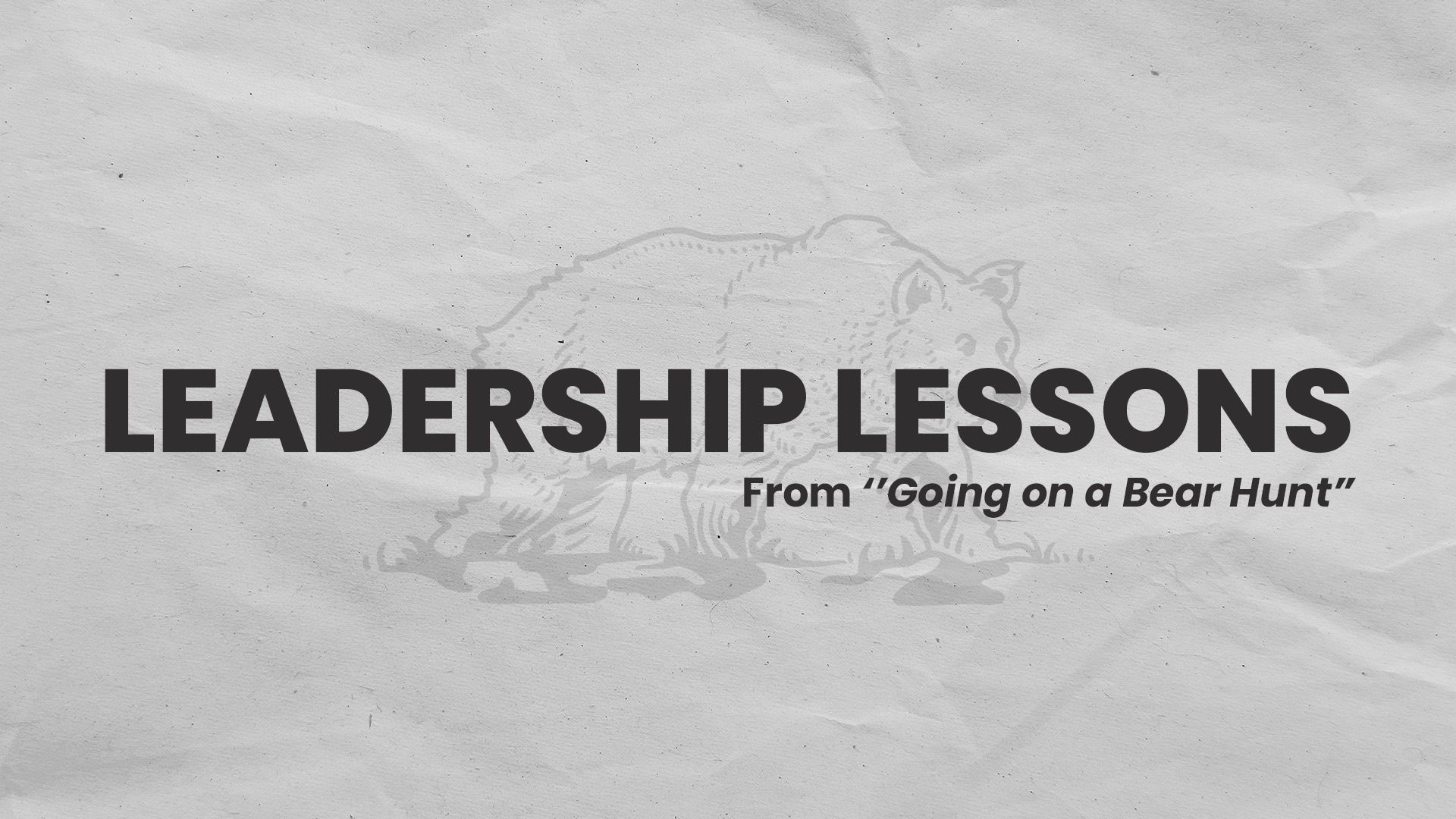 Leadership Lessons from "Going on a Bear Hunt"