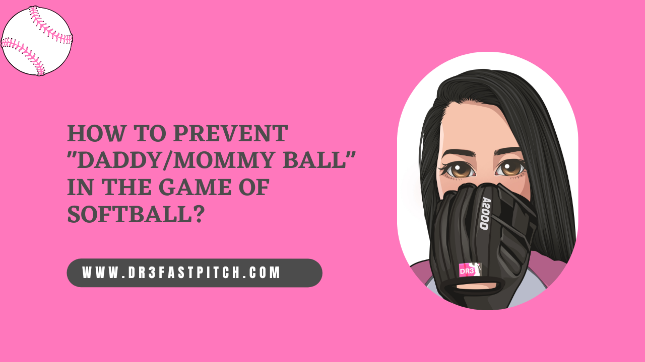 How to Prevent "Daddy/Mommy Ball" in the Game of Softball?