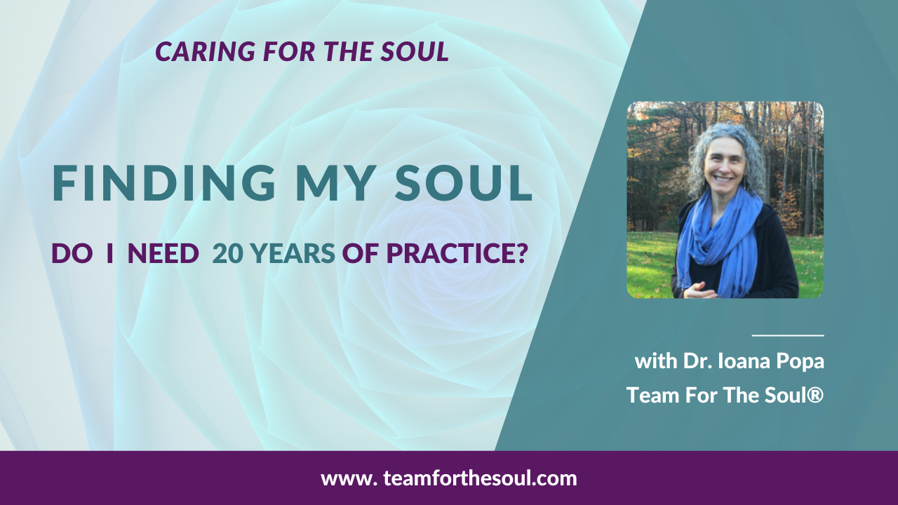 Connecting with my Soul/True Self Do I need 20 years of practice?