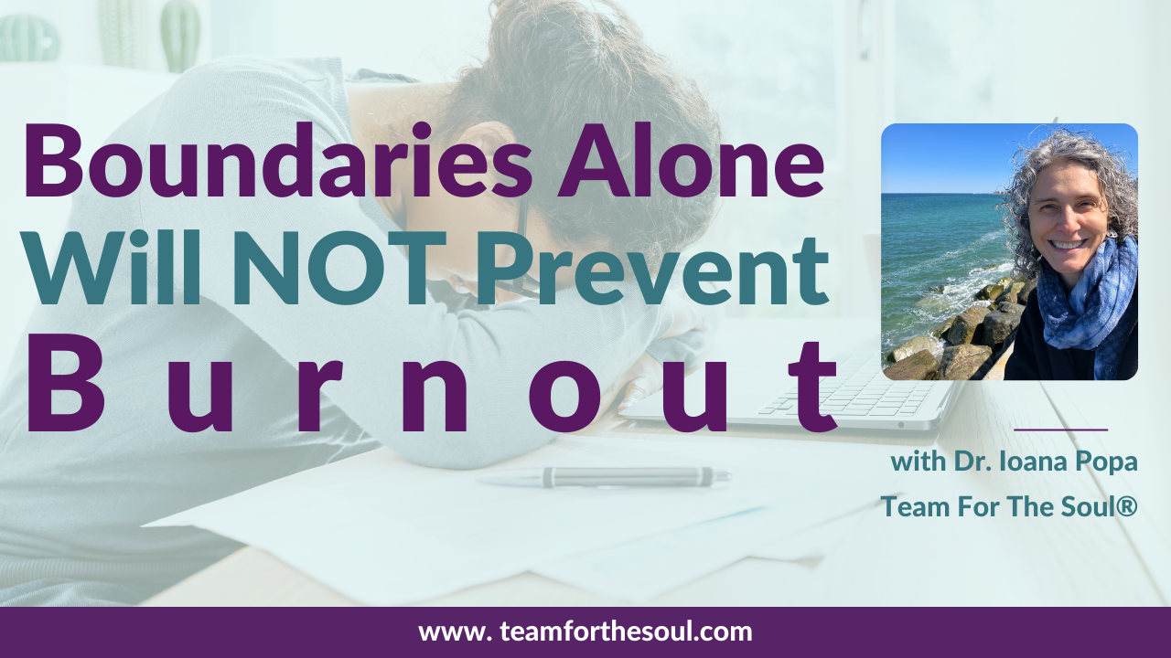 Boundaries Alone  Will NOT Prevent Burnout 