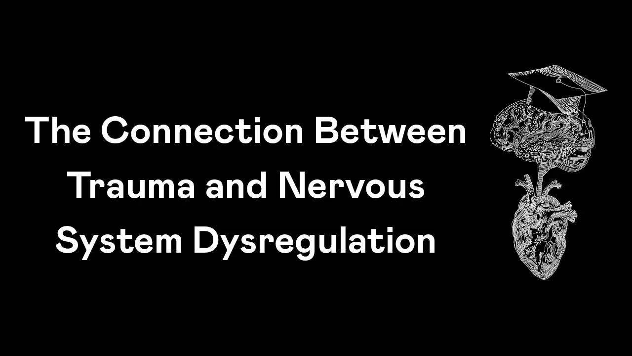 The Connection Between Trauma and Nervous System Dysregulation