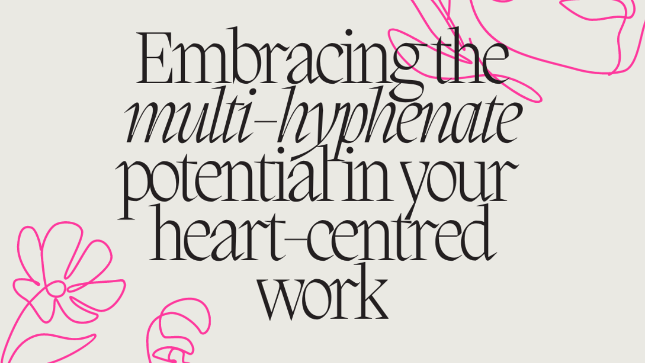 Blended Modalities: The Power of the Multi-Hyphenated Career for Heart-Centred Business Owners by Business Empowerment Coach Kate Taylor