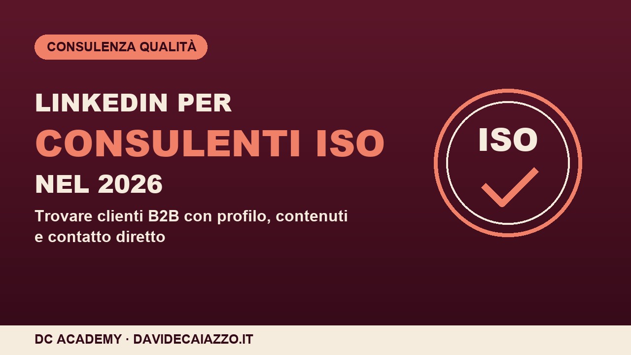 LinkedIn per Consulenti ISO nel 2026: trovare clienti B2B