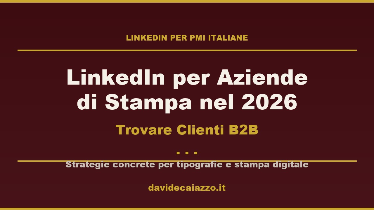 LinkedIn per Aziende di Stampa nel 2026: Trovare Clienti B2B