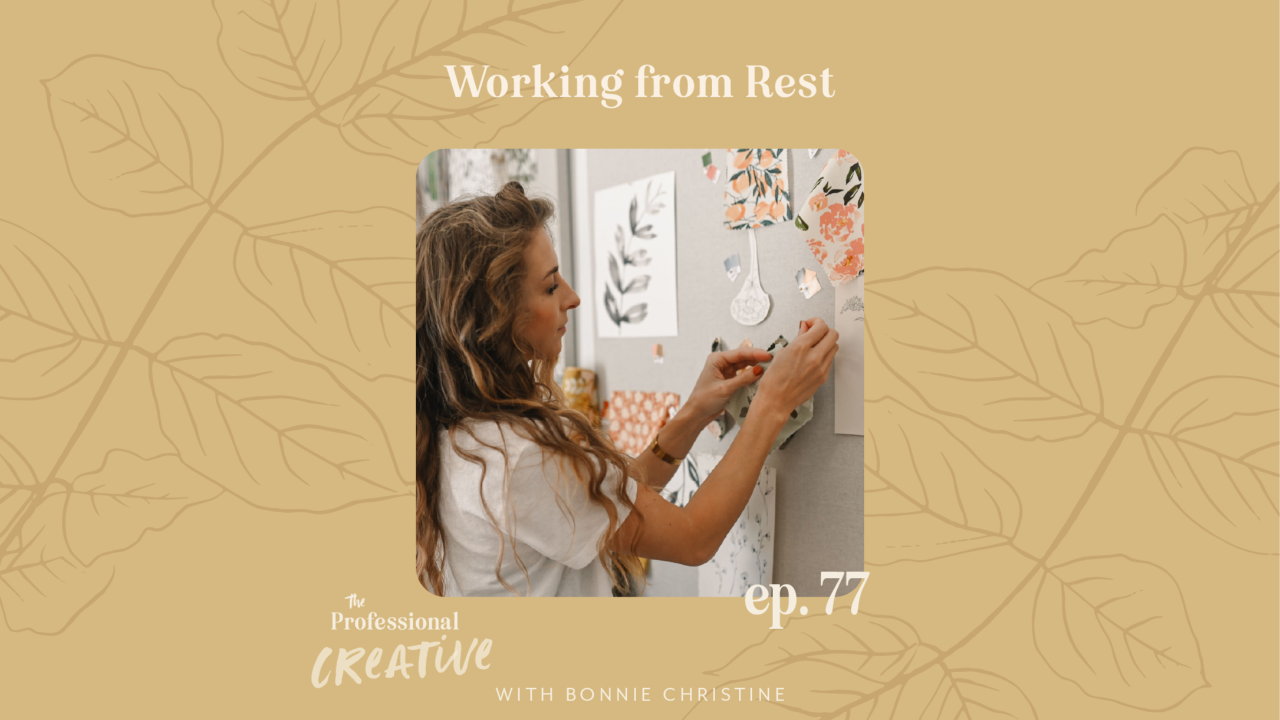 Working from Rest | The Professional Creative with Bonnie Christine