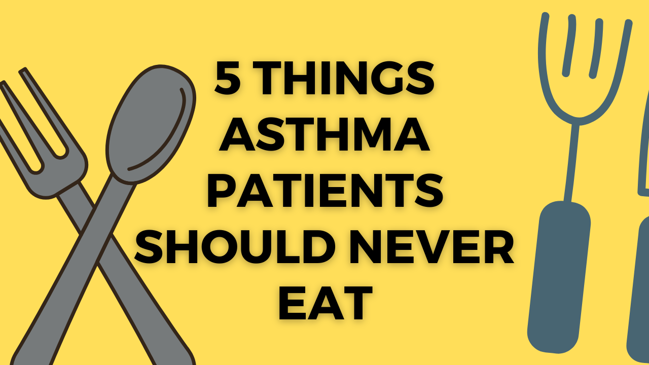 5 Things Asthma Patients Should Never Eat