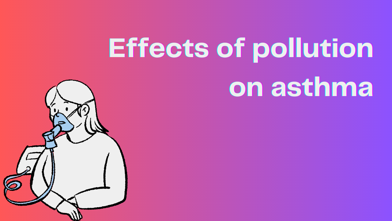 Effects of pollution on Asthma