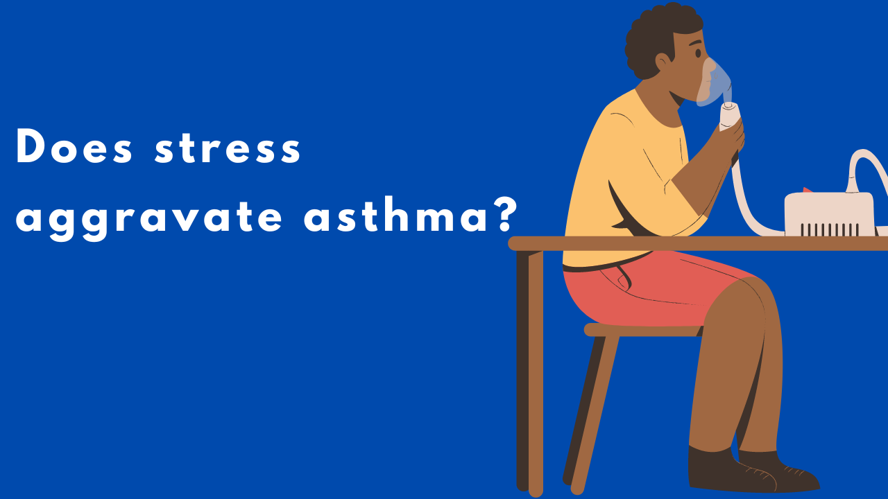 Does stress aggravate asthma? 