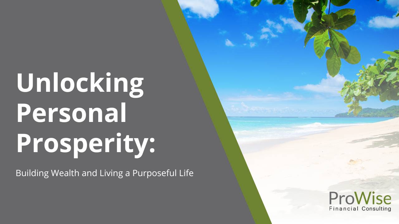 Unlocking Personal Prosperity: Building Wealth and Living a Purposeful Life