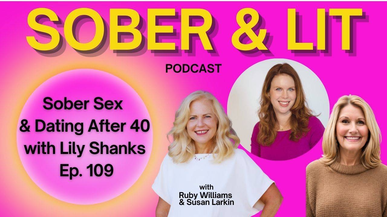 Coach Ruby Williams with Coach Susan Larkin discuss Sober Sex and Dating with Lily Shanks