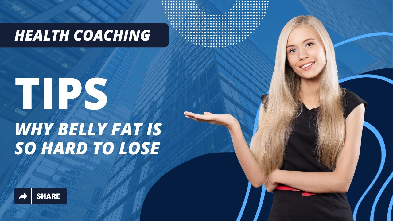 Health coaching tip graphic explaining why belly fat is hard to lose, featuring a woman gesturing toward the text “Why Belly Fat Is So Hard to Lose” on a blue background