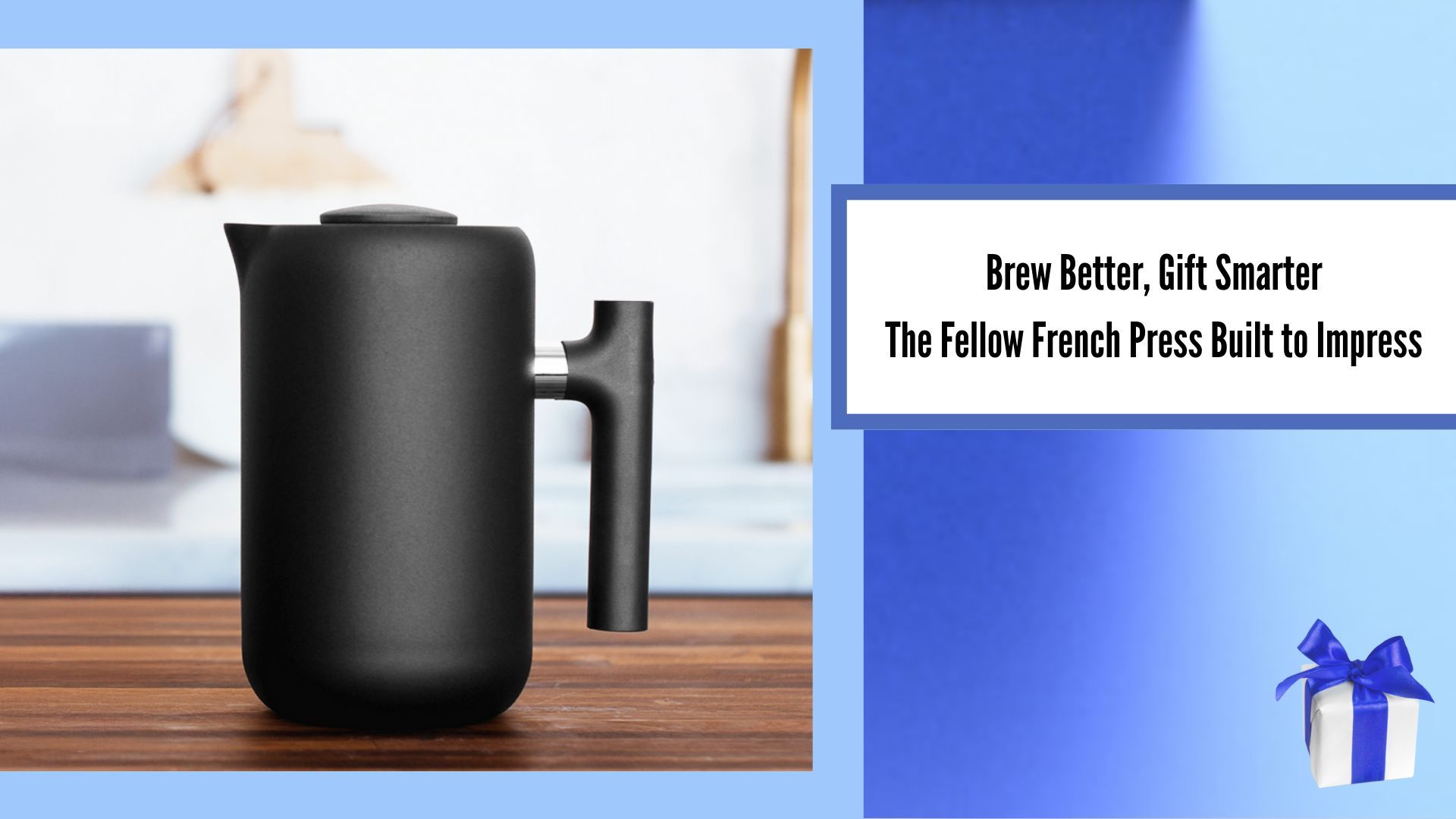 Brew Better, Gift Smarter: The Fellow French Press Built to  Impress, image of French Press Coffee Pot, image of gift box in bottom right corner