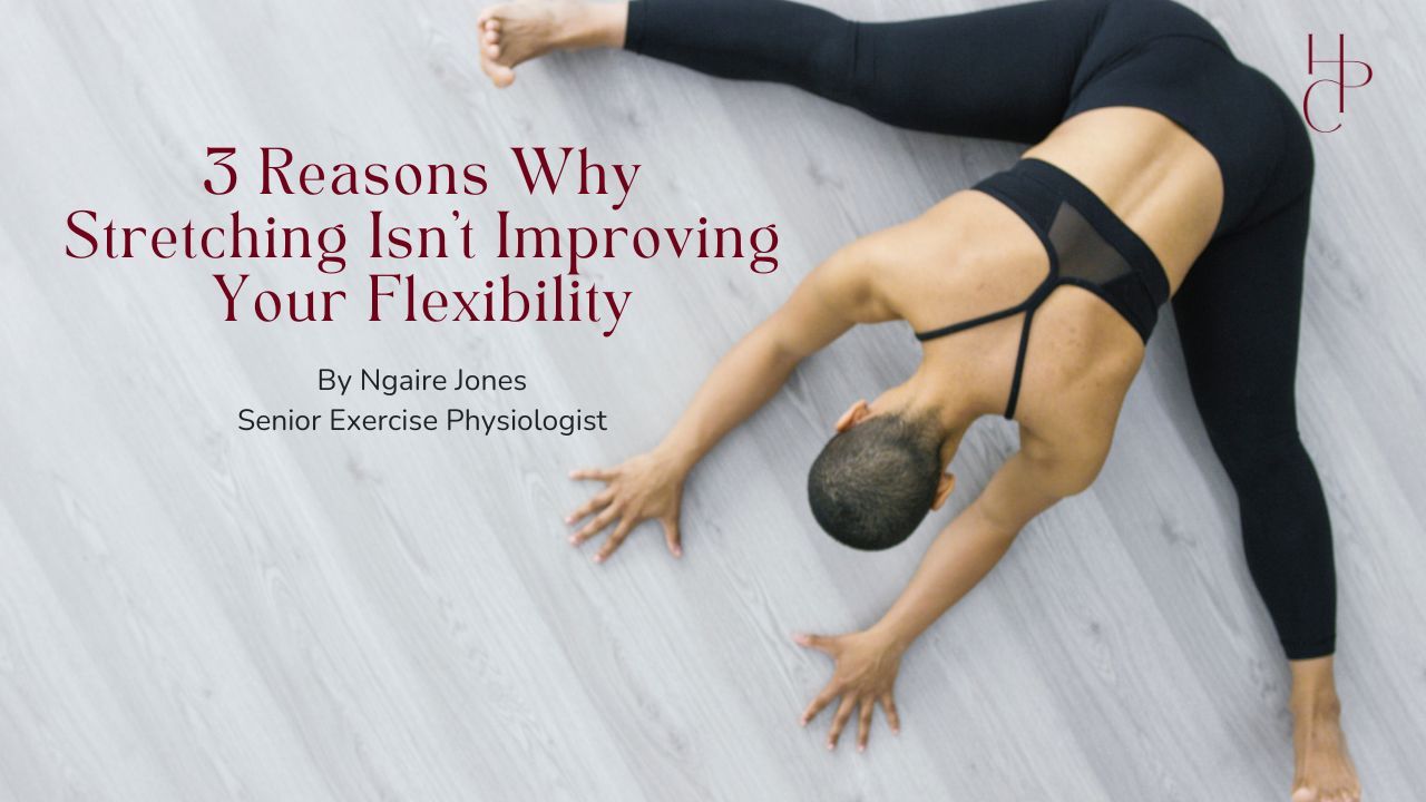 3 Reasons Why Stretching Isn't Improving Your Flexibility