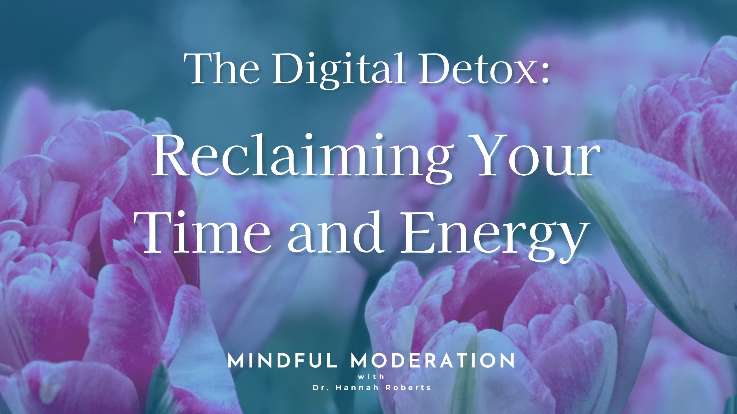 The Digital Detox: Reclaiming Your Time and Energy 