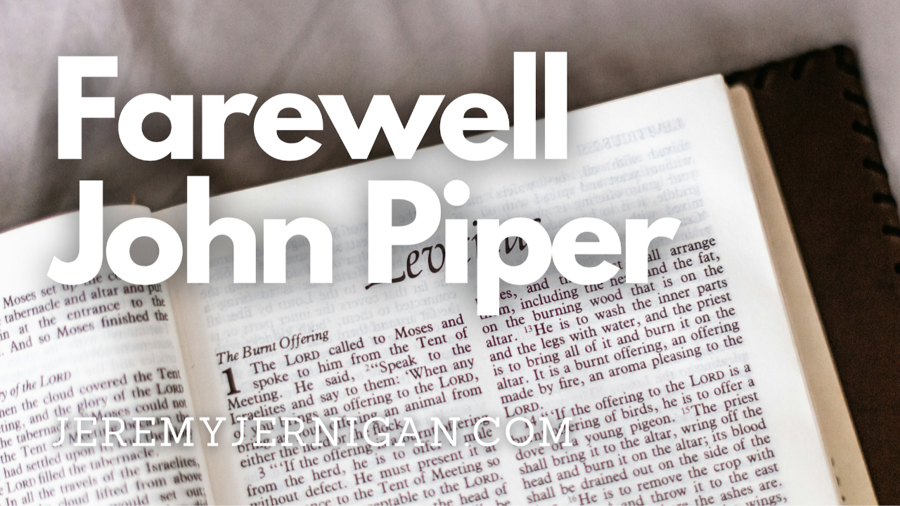 Open Bible turned to Leviticus with the text 'Farewell John Piper' overlaid — JeremyJernigan.com