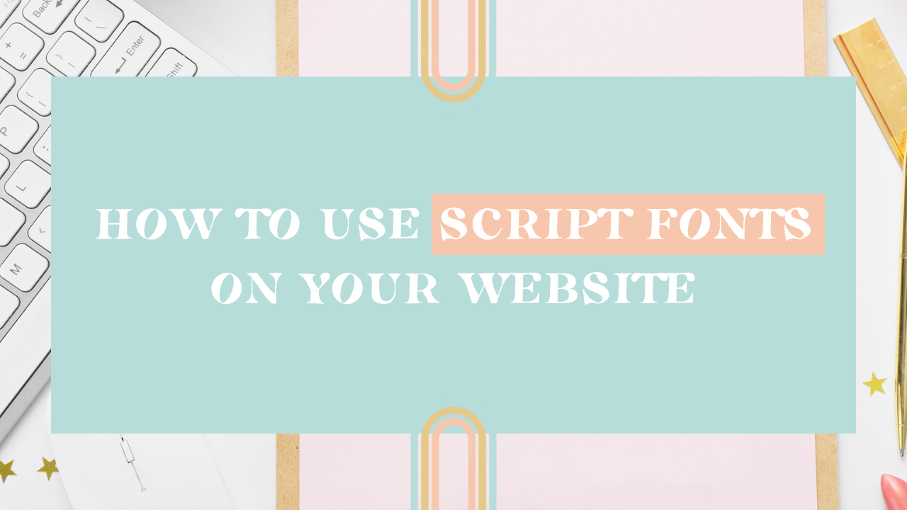 Using Script Fonts on your webstie