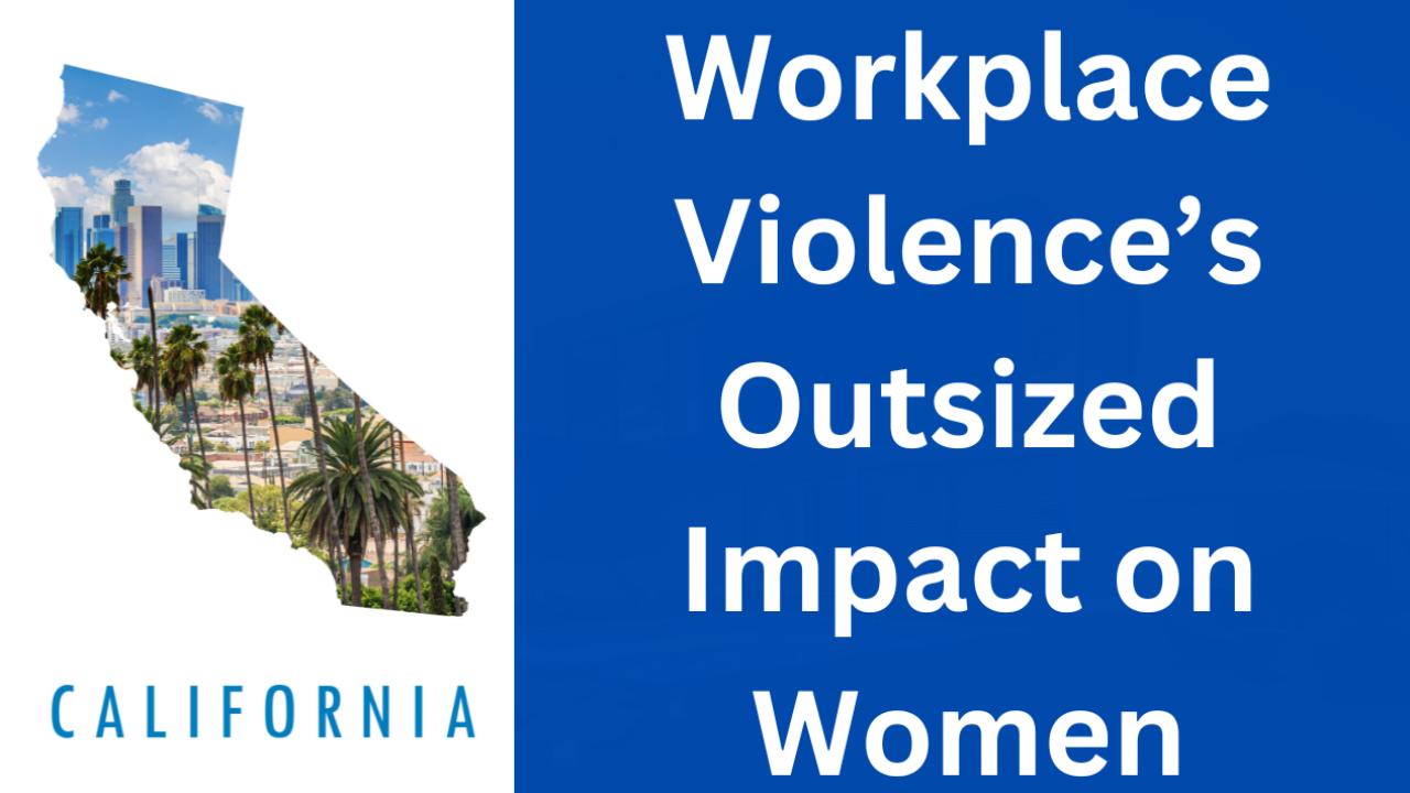 Workplace violence has an outsized impact on women in the workplace.